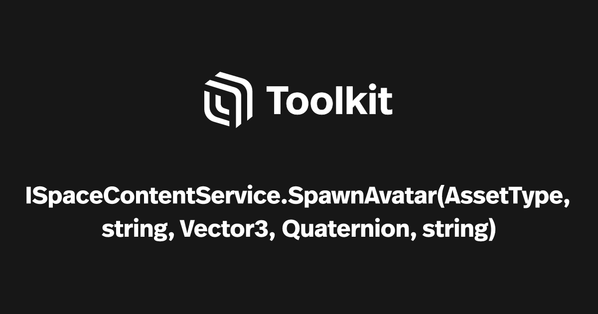 ISpaceContentService.SpawnAvatar | Spatial Creator Toolkit