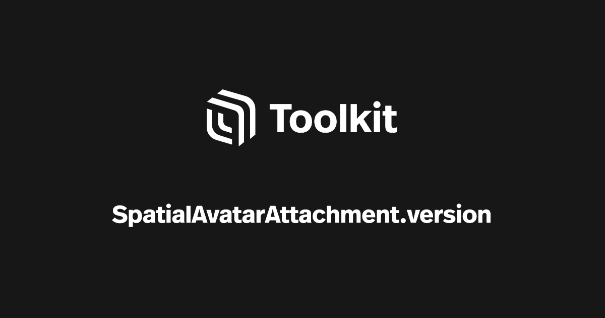 SpatialAvatarAttachment.version | Spatial Creator Toolkit