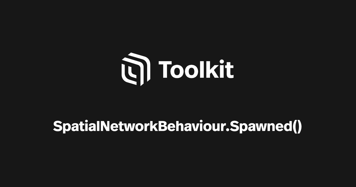 SpatialNetworkBehaviour.Spawned | Spatial Creator Toolkit