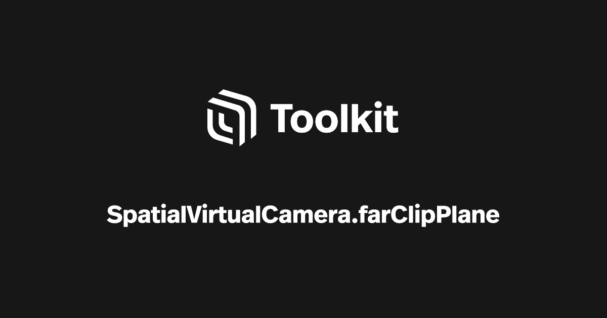 SpatialVirtualCamera.farClipPlane | Spatial Creator Toolkit